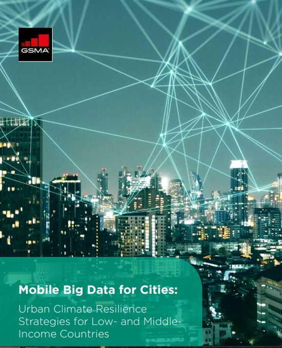 Mobile Big Data for Cities: Urban Climate Resilience Strategies for Low- and Middle-Income Countries (GSMA Mobile for Development with Resurgence, 2022)