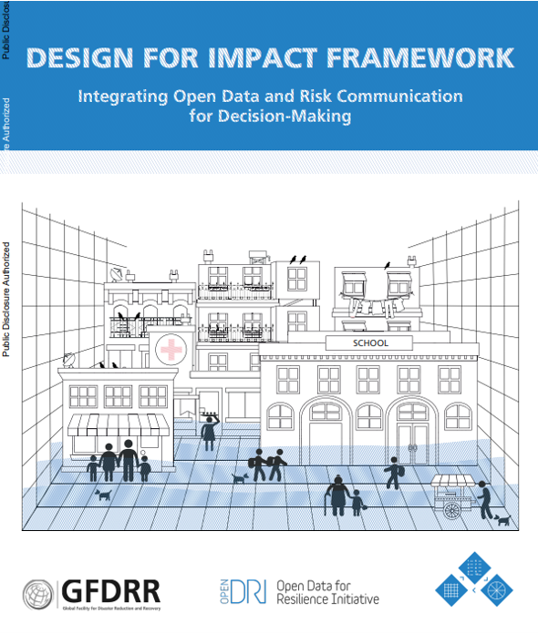 Design for Impact: Integrating Open Data and Risk Communication Framework (The World Bank, GFDRR, with Resurgence, 2018)